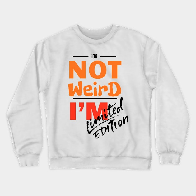 I'm not weird, I'm limited edition Crewneck Sweatshirt by Czajnikolandia